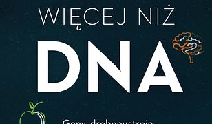 Więcej niż DNA. Geny, drobnoustroje i osobliwe moce, decydujące o tym, jacy jesteśmy