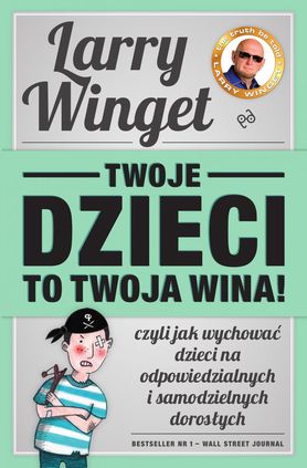 Recenzja książki "Twoje dzieci to twoja wina!" Larry Winget