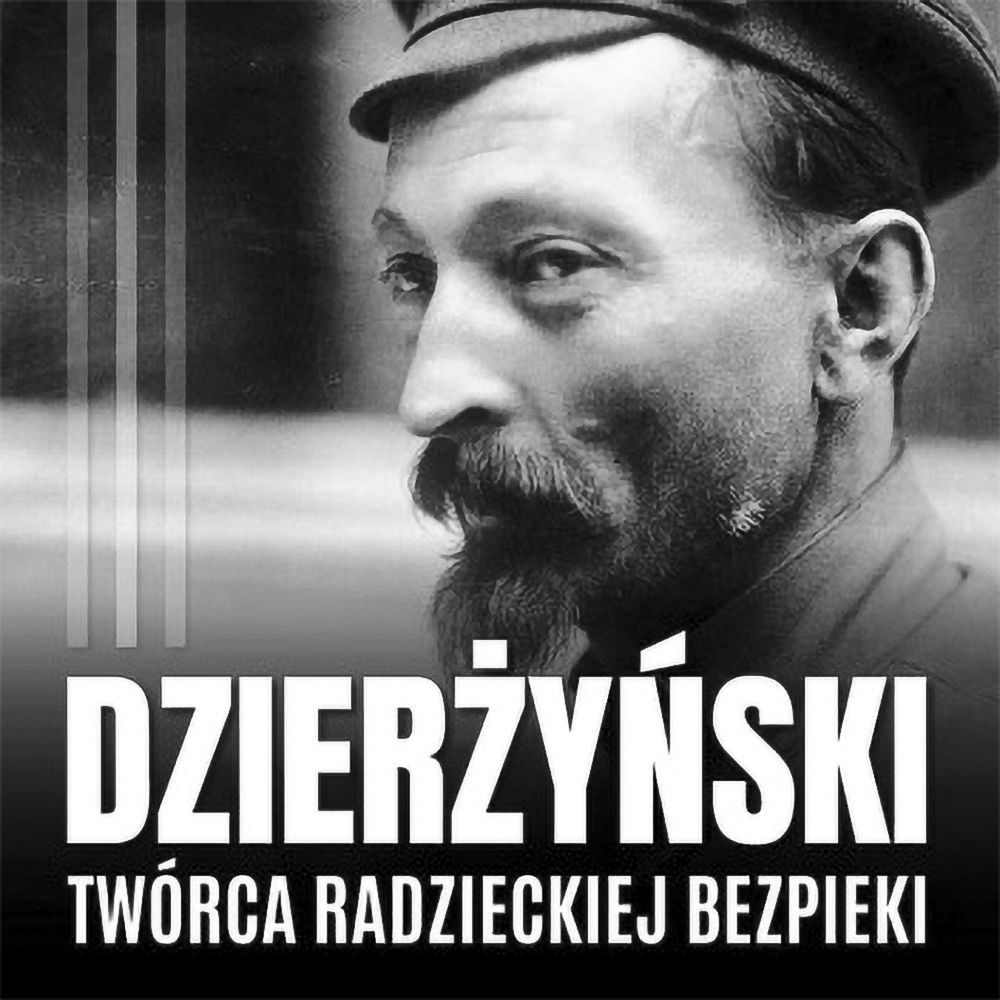  „Feliks Dzierżyński. Polski twórca radzieckiej bezpieki” Gustawa Pniewskiego