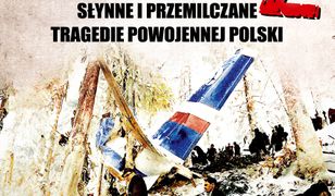 Katastrofy 2. Słynne i przemilczane tragedie w powojennej Polsce