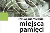 Ukazały się "Paralele" - eseje o polsko-niemieckich miejscach pamięci