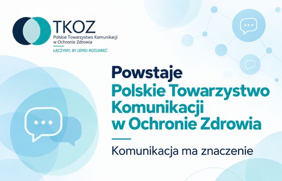 Powstaje Polskie Towarzystwo Komunikacji w Ochronie Zdrowia. Odpowiedź na kryzysy wizerunkowe?