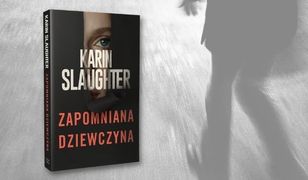 "Zapomniana dziewczyna" – nowy thriller Karin Slaughter, autorki światowych bestsellerów, takich jak "Układanka", czy "Milcząca żona" – już w księgarniach!