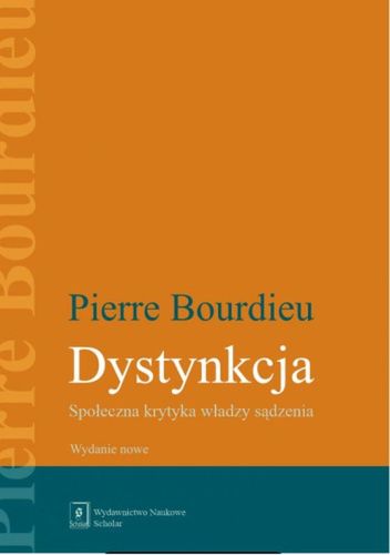 Pierre Bourdieu - "Dystynkcja. Społeczna krytyka władzy sądzenia"