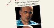 Kapuściński: reporter to postawa życiowa, to charakter
