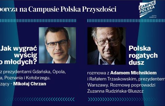 "Gazeta Wyborcza" na Campusie Polska Przyszłości. W debatach Adam Michnik i Mikołaj Chrzan