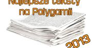 Przypominamy najlepsze teksty na Polygamii z 2013 roku. Co mogliście przegapić?