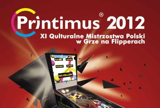 Zapraszamy na: Printimus 2012 XI Qulturalne Mistrzostwa Polski w Grze na Flipperach