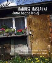 Mariusz Maślanka mówi o swej najnowszej książce Jutro będzie lepiej