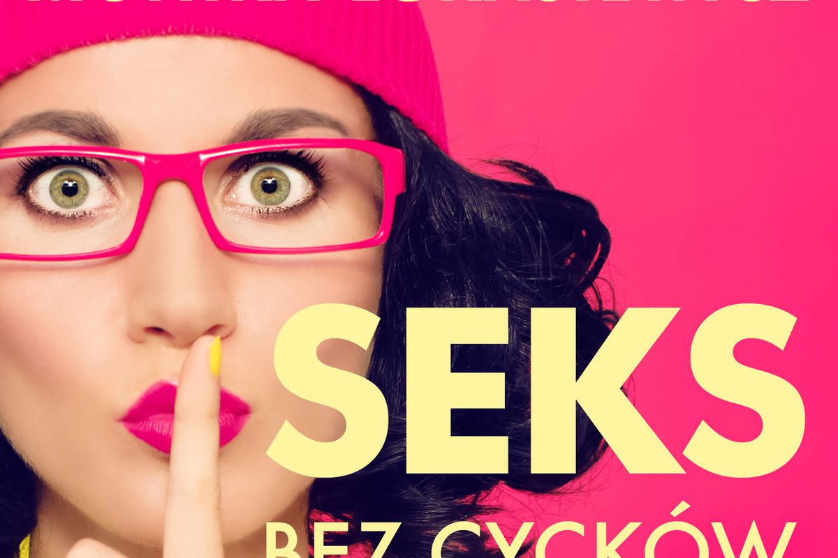 Seks Bez Cycków Czyli Seks Dobrze Zaprojektowany Książka Wp Książki 2731