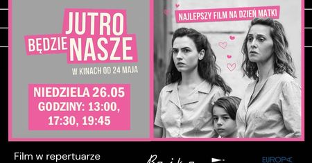 „Jutro będzie nasze” na Dzień Matki w Kinie Bajka!