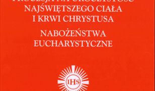 Agenda Liturgiczna - Nabożeństwa Eucharystyczne. Procesja na Uroczystość Najświętszego Ciała i Krwi Chrystusa