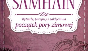 Samhain. Rytuały, przepisy i zaklęcia na początek pory zimowej