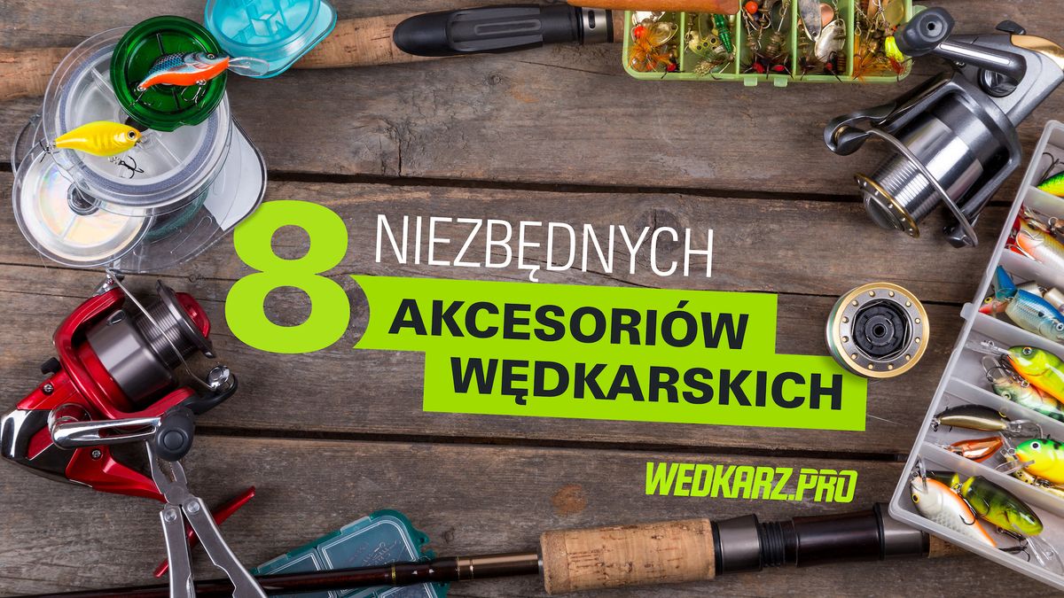 Osiem niezbędnych akcesoriów wędkarskich 1