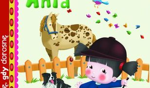 Kim będę, gdy dorosnę. Trenerka koni Ania