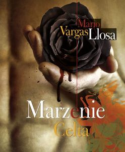 "Marzenie Celta" - najnowsza powieść Vargasa Llosy