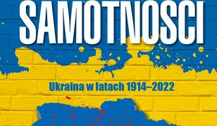 Czas samotności. Ukraina w latach 1914-2022