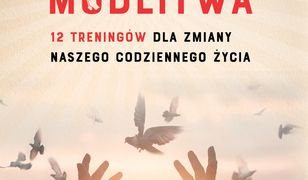 Po prostu modlitwa. 12 treningów dla zmiany naszego codziennego życia