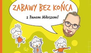 Zabawy bez końca z Panem Miłoszem!. Zabawy muzyczno-ruchowe dla przedszkolaków w formie gotowych nagrań