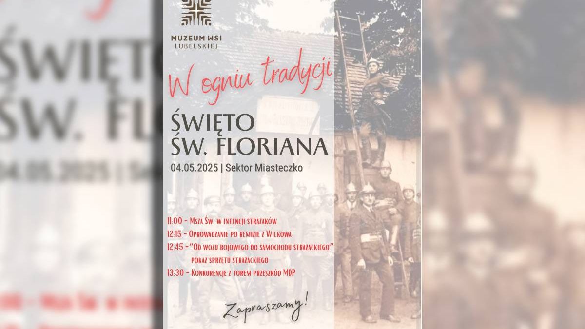 Dzień Świętego Floriana w Muzeum Wsi Lubelskiej
