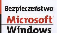 Bezpieczeństwo Microsoft Windows. Podstawy praktyczne