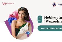 Plebiscyt #Wszechmocne organizowany przez WP Kobieta.