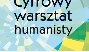 Cyfrowy warsztat humanisty