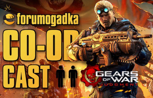 Forumogadka - CO-OP Cast #5 - Gears of War: Judgment