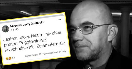 Nie żyje Mirosław Jerzy Gontarski. Ostatni wpis na Facebooku szokuje. Nikt nie chciał mu pomóc