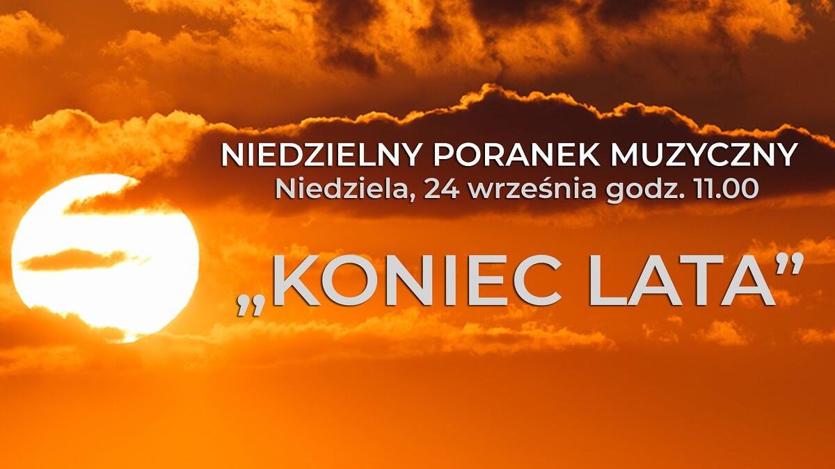 Niedzielny Poranek Muzyczny w Filharmonii Lubelskiej. „Koniec lata”