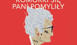 Komórki się pani pomyliły