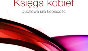 Księga kobiet. Duchowa siła kobiecości