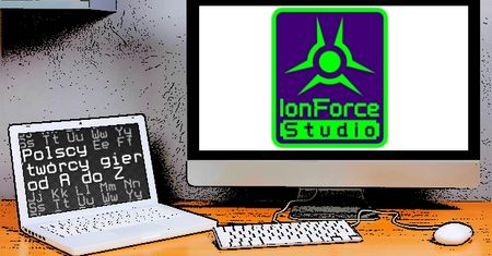 Polscy twórcy gier od A do Z: IonForce Studio