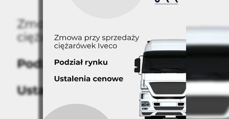 Zmowa na rynku ciężarówek. UOKiK nałożył 238 mln zł kar na kartel przy sprzedaży ciężarówek Iveco