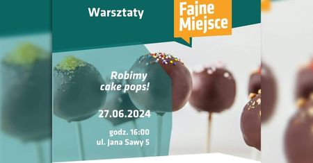 Warsztaty cake pops w Przestrzeń Młodych: Po prostu Fajne Miejsce
