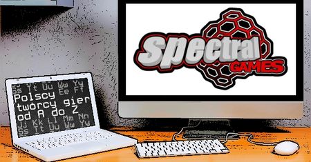 Polscy twórcy gier od A do Z: Spectral Games