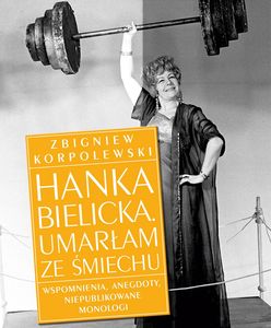 "Umarłam ze śmiechu" - biografia Hanki Bielickiej