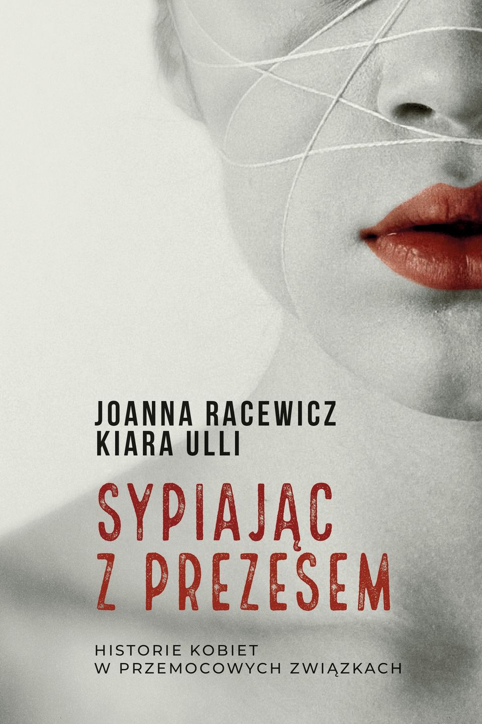 Okładka książki "Sypiając z prezesem. Historie kobiet w przemocowych związkach"