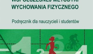 pedagogika. Wybrane zagadnienia współczesnej metodyki wychowania fizycznego. Podręcznik dla nauczycieli i studentów