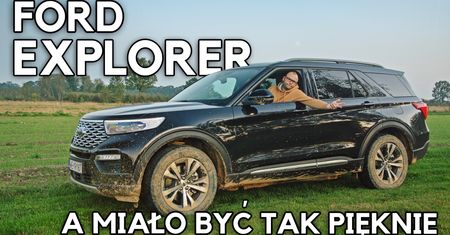 Ford Explorer - myślałem, że będzie moim autem roku
