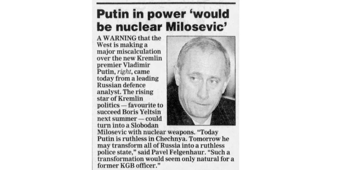 "Putin u władzy byłby jak Milosević z bronią nuklearną". 23 grudnia 1999 roku, "Evening Standard"