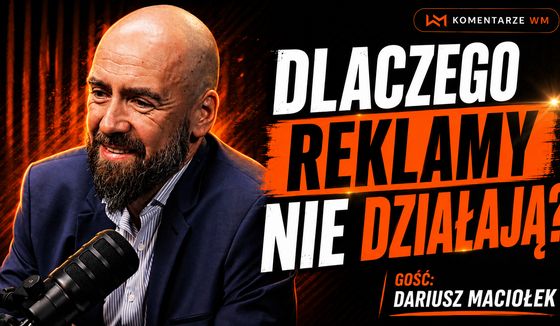 Sekrety skutecznych reklam. Dlaczego jedne działają, a drugie nie? Dariusz Maciołek o Effie w #KomentarzachWM