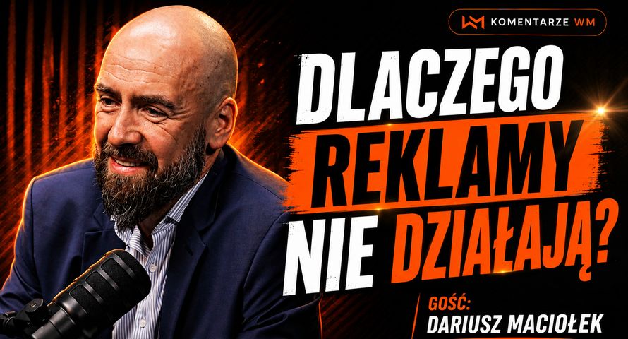 Sekrety skutecznych reklam. Dlaczego jedne działają, a drugie nie? Dariusz Maciołek o Effie w #KomentarzachWM