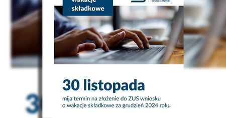 Ostatnia szansa na wakacje składkowe. Złóż wniosek do 30 listopada!