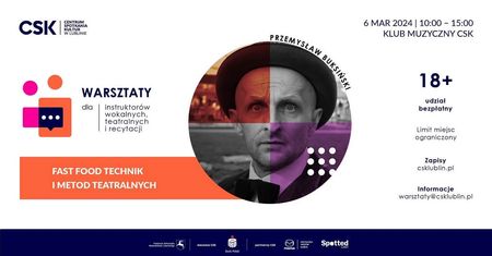 Fast food technik i metod teatralnych. Wiosenne warsztaty artystyczne w CSK