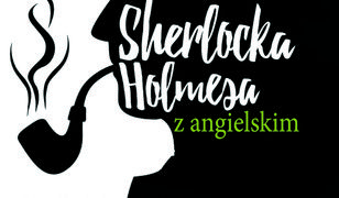 Przygody Sherlocka Holmesa z angielskim. Najsłynniejszy detektyw w historii świata  pomaga w nauce języka angielskiego