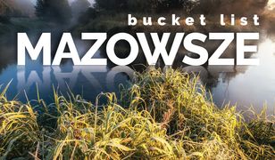 Bucket list Mazowsze. 150 nieoczywistych miejsc