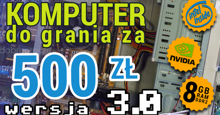 Jeszcze lepszy pecet do grania za 500 zł z Intelem i Nvidią pod maską