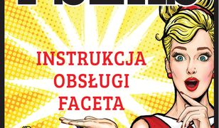 Mężczyźni, miłość i seks. Instrukcja obsługi faceta