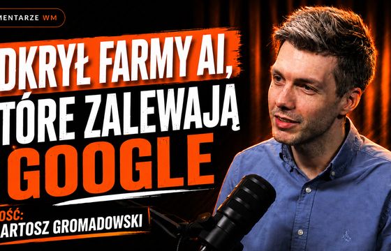 Odkrył farmy AI, które zalewają Google Discover. Nowy odcinek #Komentarzy WM